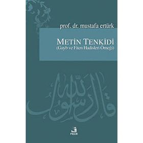 METIN TENKIDI (GAYB VE FITEN HADISLERI ÖRNEĞİ) - MUSTAFA ERTÜRK