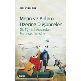 Metin ve Anlam Üzerine Düşünceler - Melik Bülbül