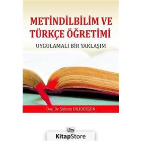 Metindilbilim Ve Türkçe Öğretimi - Şükran Dilidüzgün
