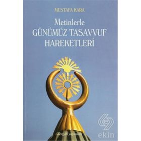 METINLERLE GÜNÜMÜZ TASAVVUF HAREKETLERI (1839-2000) - MUSTAFA KARA