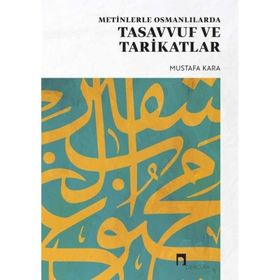 METINLERLE OSMANLILARDA TASAVVUF VE TARIKATLAR - MUSTAFA KARA