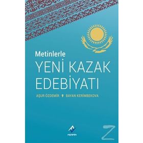 Metinlerle Yeni Kazak Edebiyatı - Aşur Özdemir