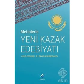 Metinlerle Yeni Kazak Edebiyatı - Aşur Özdemir