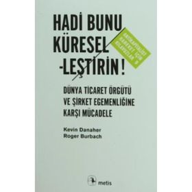 Metis Yayınları - Hadi Bunu Küresel-Leştirin! - Kevin Danaher