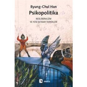 Metis Yayınları - Psikopolitika: Neoliberalizm ve Yeni İktidar Teknikleri