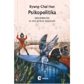 Metis Yayınları - Psikopolitika: Neoliberalizm ve Yeni İktidar Teknikleri