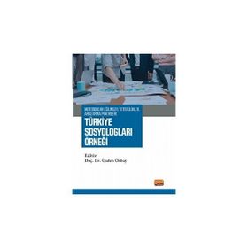 Metodolojik Eğilimler, Yeterlilikler, Araştırma Pratikleri: Türkiye Sosyologları Örneği Nobel Bilimsel Eserler