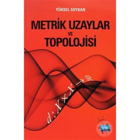METRIK UZAYLAR VE TOPOLOJISI - YÜKSEL SOYKAN