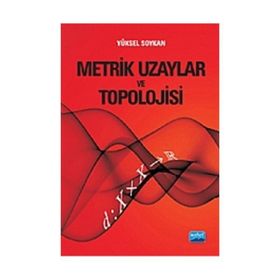 METRIK UZAYLAR VE TOPOLOJISI - YÜKSEL SOYKAN