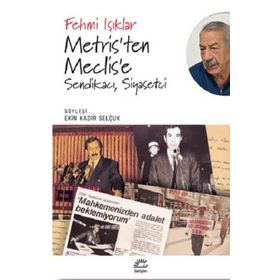 Metris'ten Meclis'e Sendikacı Siyasetçi - Fehmi Işıklar