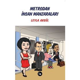 Metrodan İnsan Manzaraları - Leyla Akgül