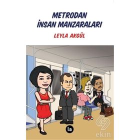 Metrodan İnsan Manzaraları - Leyla Akgül