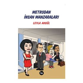 Metrodan İnsan Manzaraları - Leyla Akgül