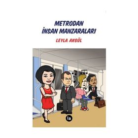 Metrodan İnsan Manzaraları - Leyla Akgül
