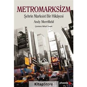 METROMARKSIZM ŞEHRİN MARKSIST BIR HIKÂYESI - ANDY MERRIFIELD