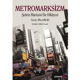METROMARKSIZM ŞEHRİN MARKSIST BIR HIKÂYESI - ANDY MERRIFIELD