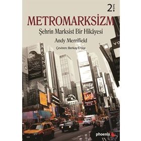 METROMARKSIZM ŞEHRİN MARKSIST BIR HIKÂYESI - ANDY MERRIFIELD
