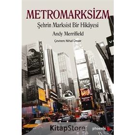 METROMARKSIZM ŞEHRİN MARKSIST BIR HIKÂYESI - ANDY MERRIFIELD