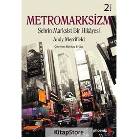 METROMARKSIZM ŞEHRİN MARKSIST BIR HIKÂYESI - ANDY MERRIFIELD