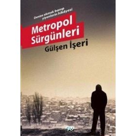 METROPOL SÜRGÜNLERİ - GÜLŞEN İŞERİ