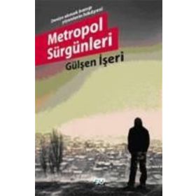 METROPOL SÜRGÜNLERİ - GÜLŞEN İŞERİ