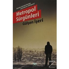 METROPOL SÜRGÜNLERİ - GÜLŞEN İŞERİ