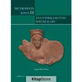 METROPOLIS İONIA III: ANA TANRIÇA KUTSAL MAĞARALARI - AYGÜN EKIN MERIÇ