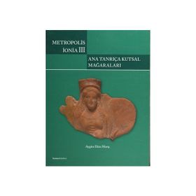 METROPOLIS İONIA III: ANA TANRIÇA KUTSAL MAĞARALARI - AYGÜN EKIN MERIÇ