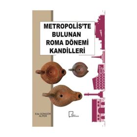 Metropolis'te Bulunan Roma Dönemi Kandilleri - Eda Güngör Alper