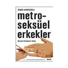 Metroseksüel Erkekler-Bakımlı Erkeklerin Kitabı - Semra Kardeşoğlu