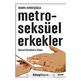 Metroseksüel Erkekler-Bakımlı Erkeklerin Kitabı - Semra Kardeşoğlu