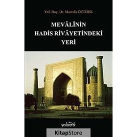 MEVALININ HADIS RIVAYETINDEKI YERI - MUSTAFA ÖZTÜRK