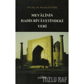 MEVALININ HADIS RIVAYETINDEKI YERI - MUSTAFA ÖZTÜRK