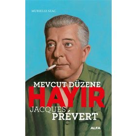 Mevcut Düzene Hayır - Jacques Prevert - Murielle Szac