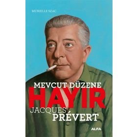 Mevcut Düzene Hayır - Jacques Prevert - Murielle Szac