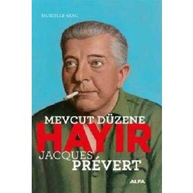 Mevcut Düzene Hayır - Jacques Prevert - Murielle Szac