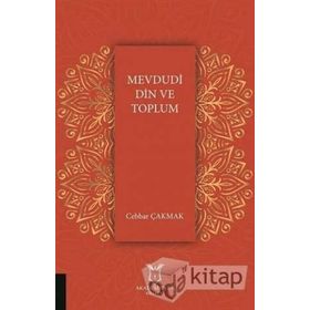 Mevdudi Din ve Toplum - Cebbar Çakmak