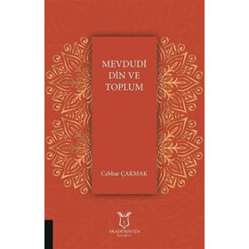 Mevdudi Din ve Toplum - Cebbar Çakmak