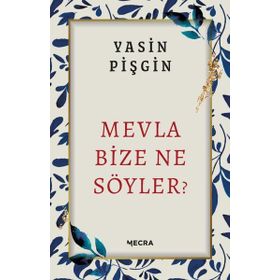 Mevla Bize Ne Söyler? Mecra Kitap