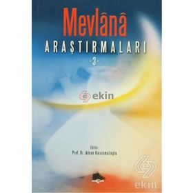 Mevlana Araştırmaları 3 - Adnan Karaismailoğlu Heyet-Kurul-Komisyon
