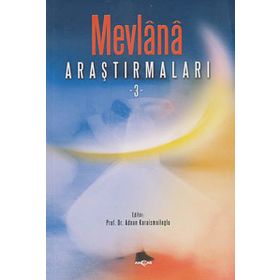 Mevlana Araştırmaları 3 - Adnan Karaismailoğlu Heyet-Kurul-Komisyon