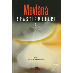 MEVLANA ARAŞTIRMALARI - 4 - ADNAN KARAISMAILOĞLU