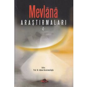 MEVLANA ARAŞTIRMALARI - 4 - ADNAN KARAISMAILOĞLU