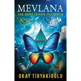 Mevlana - Aşk Beni Sende Öldürür - Okay Tiryakioğlu