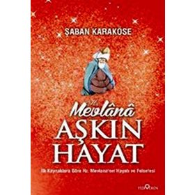 MEVLANA AŞKIN HAYAT - ŞABAN KARAKÖSE