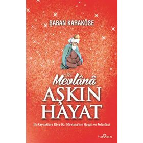 MEVLANA AŞKIN HAYAT - ŞABAN KARAKÖSE