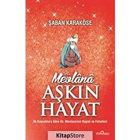 MEVLANA AŞKIN HAYAT - ŞABAN KARAKÖSE