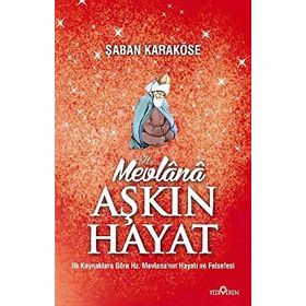 MEVLANA AŞKIN HAYAT - ŞABAN KARAKÖSE