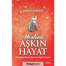 MEVLANA AŞKIN HAYAT - ŞABAN KARAKÖSE