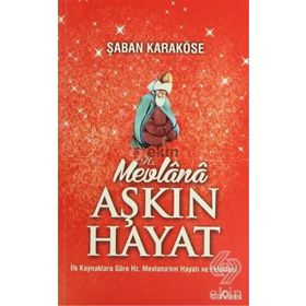 MEVLANA AŞKIN HAYAT - ŞABAN KARAKÖSE